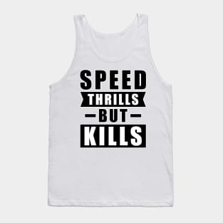 Speed Thrills But Kills - Activism Appeal for Safe Driving Tank Top